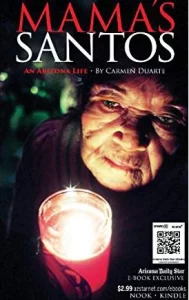 Mama's Santos: An Arizona Life, by Carmen Duarte, is a detailed chronicle of a family from northern Mexico who settled in the Duncan area early in the 20th century. Ms. Duarte worked for some years as a staff writer at the Tucson-based Arizona Star, which published this story of her family as a multi-part series. It is now available on Amazon as an e-book.

There has been considerable attention paid in recent years to the roles of Mexicans and Mexican-Americans in the great copper mines of Greenlee County. Los Mineros, a documentary film produced in 1991 by Hector Galán and aired on PBS’s The American Experience, probes the struggle of Mexicans laboring in the copper mines of Morenci in the early 20th century to end a discriminatory dual pay system. Read the Los Angeles Times' review.